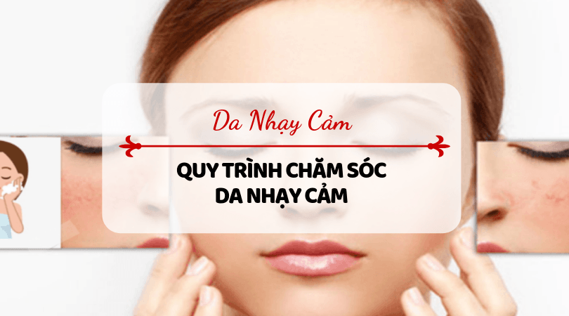 Hướng dẫn chăm sóc da nhạy cảm