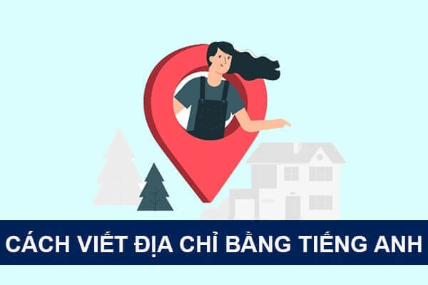 Cách viết lách vị trí ngôi nhà, thôn, xã, ấp, xã vì chưng giờ Anh