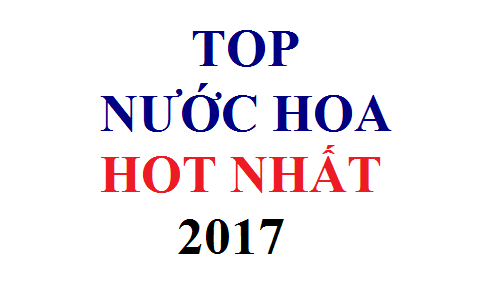 Top 14 chai nước hoa nữ được ưa chuộng nhất 2017