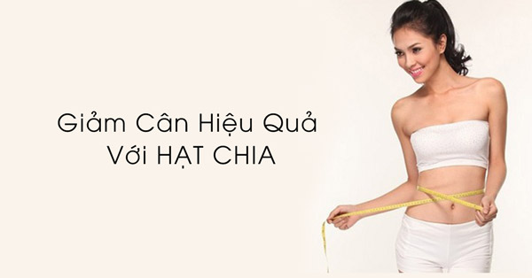 Sử dụng hạt chia để giảm cân sự lựa chọn hoàn hảo