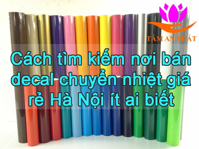 Cách tìm kiếm nơi bán decal chuyển nhiệt giá rẻ Hà Nội ít ai biết