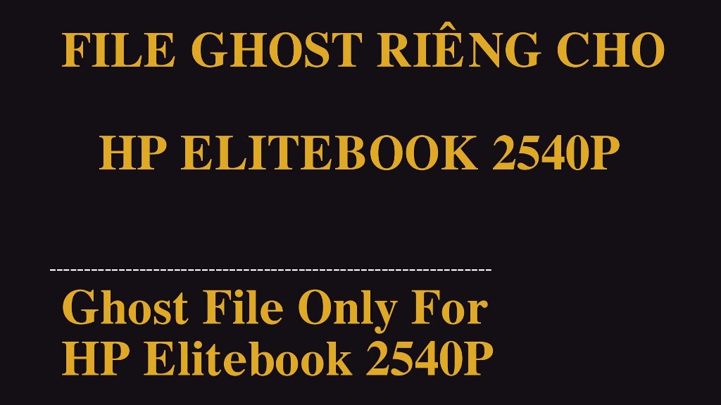 File Ghost (Win 7, 8) Của Laptop HP Elitebook 2540P (Ghost File Of HP 2540P Laptop)