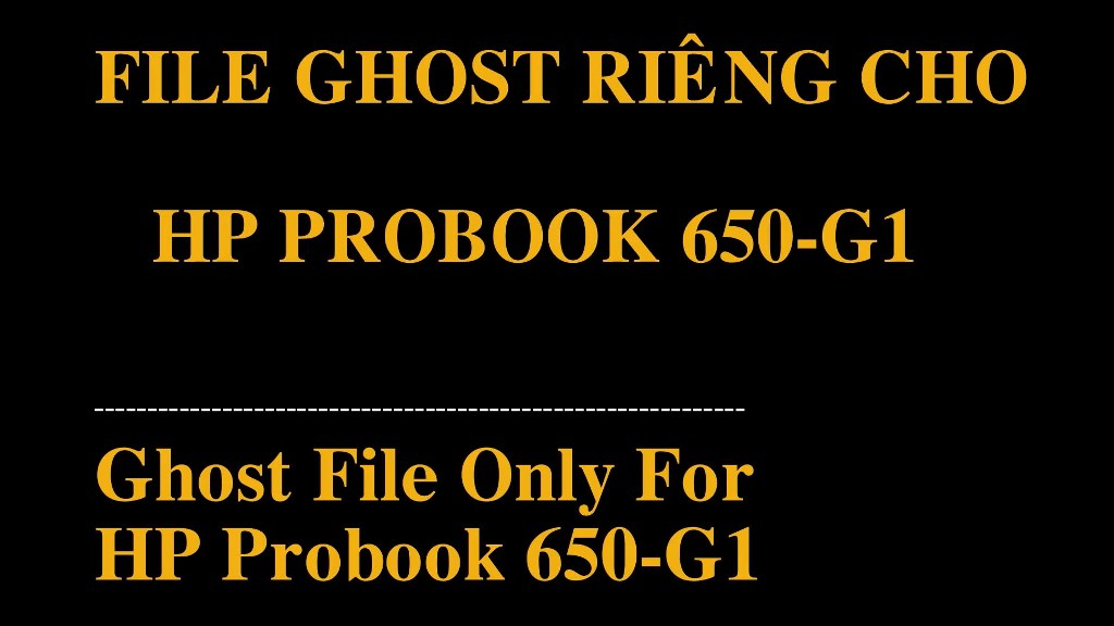 File Ghost (Win 7) Của Laptop HP Probook 650 G1 (Ghost File Of HP 650 G1 Laptop)