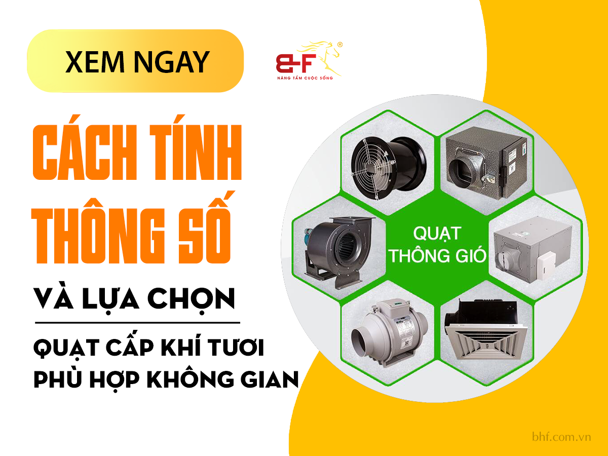 Cách tính toán thông số và chọn quạt cấp khí tươi phù hợp