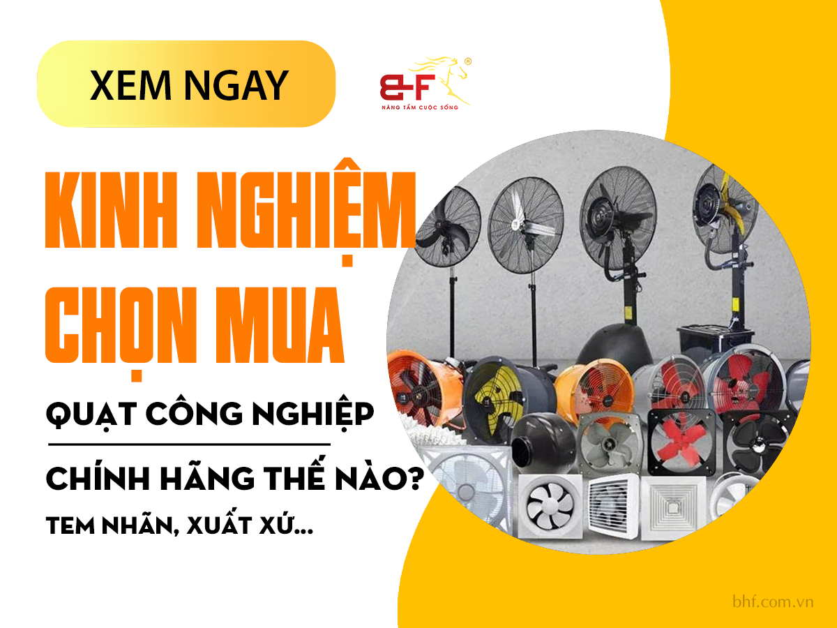 Kinh nghiệm Bỏ Túi khi chọn mua quạt công nghiệp chính hãng