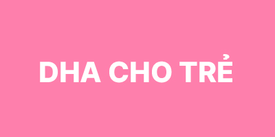 DHA Cho Trẻ