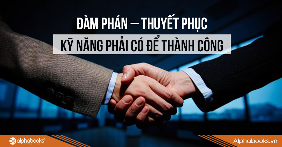 Top 10 Cuốn Sách Đàm Phán – Thuyết Phục Bán Chạy Nhất Của Alpha Books