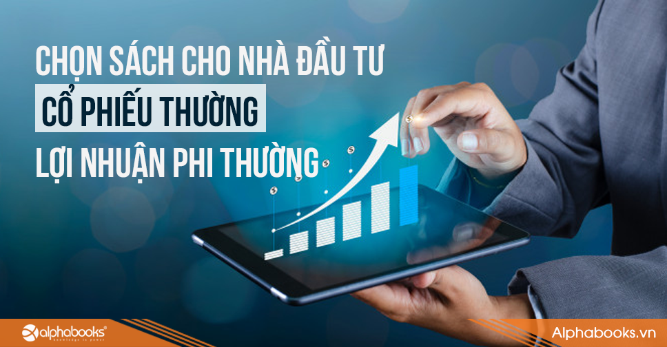 [Chọn sách cho nhà đầu tư] Cổ phiếu thường - Lợi nhuận phi thường