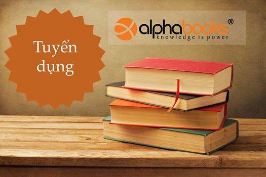 ALPHA BOOKS TUYỂN DỤNG TRỢ LÝ CHỦ TỊCH MẢNG NHÂN SỰ