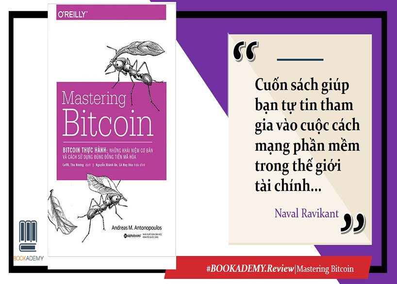 Review Sách “Mastering Bitcoin – Bitcoin Thực Hành”: Những Khái Niệm Cơ Bản Và Cách Sử Dụng Đồng Tiền Mã Hóa.
