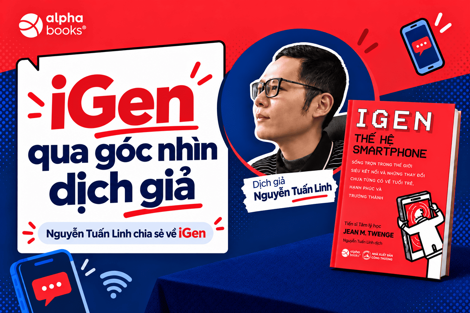 Dịch giả Nguyễn Tuấn Linh chia sẻ về sách iGen - thế hệ smartphone