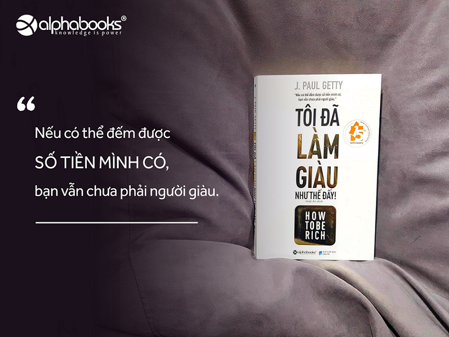 Tôi đã làm giàu như thế đấy! và những thông điệp  J. Paul Getty gửi tới các lãnh đạo trẻ