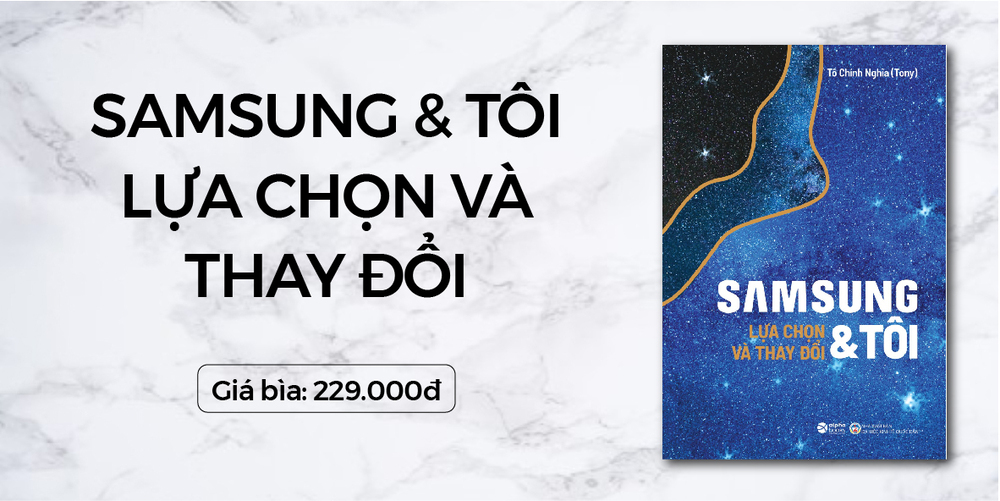 Tô Chính Nghĩa: Samsung và tôi - Cách lựa chọn một cuộc đời thành công và giá trị