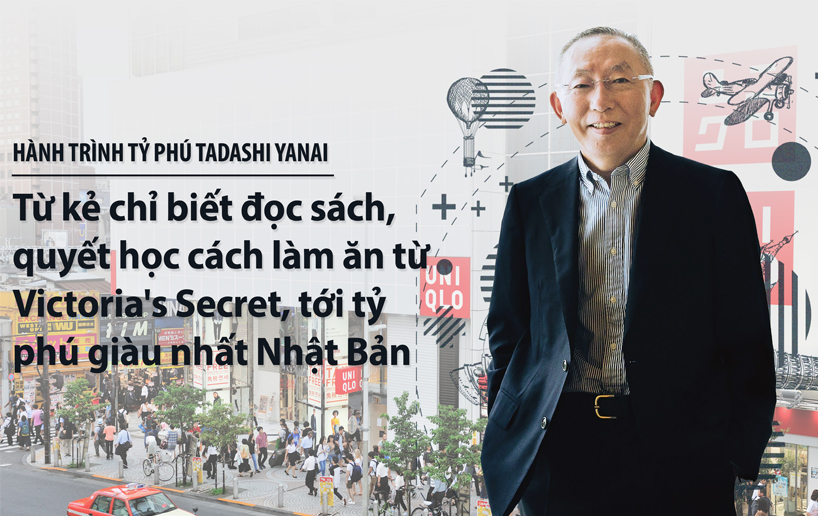 Tadashi Yanai, CEO Uniqlo: Từ kẻ chỉ biết đọc sách, quyết học cách làm ăn từ Victoria’s Secret tới tỷ phú giàu nhất Nhật Bản