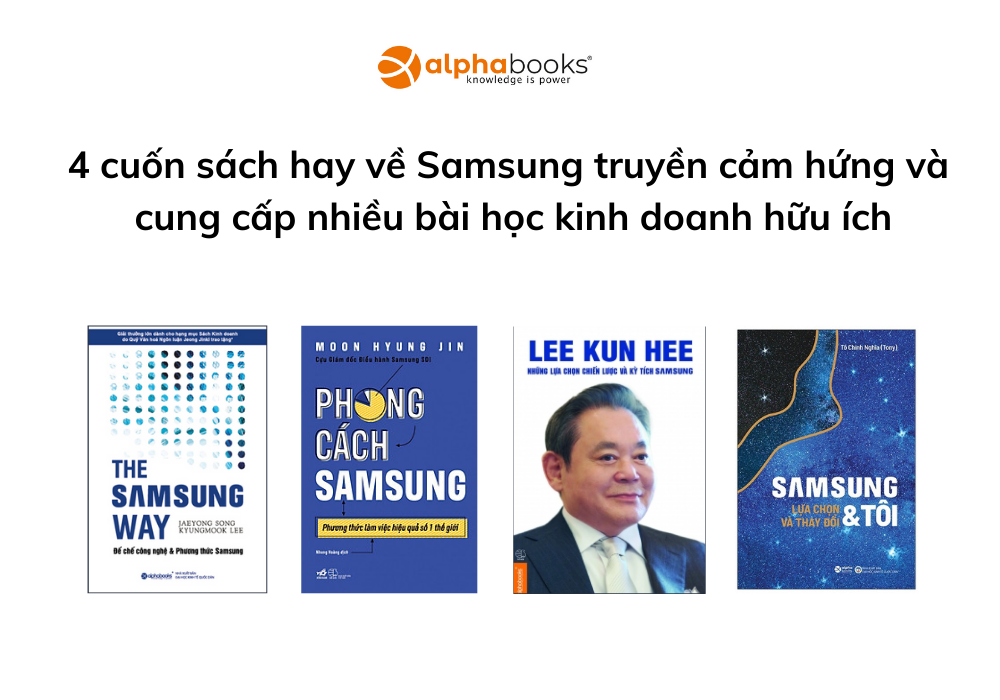 4 cuốn sách hay về Samsung truyền cảm hứng và cung cấp nhiều bài học kinh doanh hữu ích