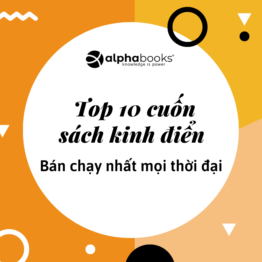 TOP 10 CUỐN SÁCH KINH ĐIỂN BÁN CHẠY NHẤT MỌI THỜI ĐẠI AI CŨNG NÊN SỞ HỮU