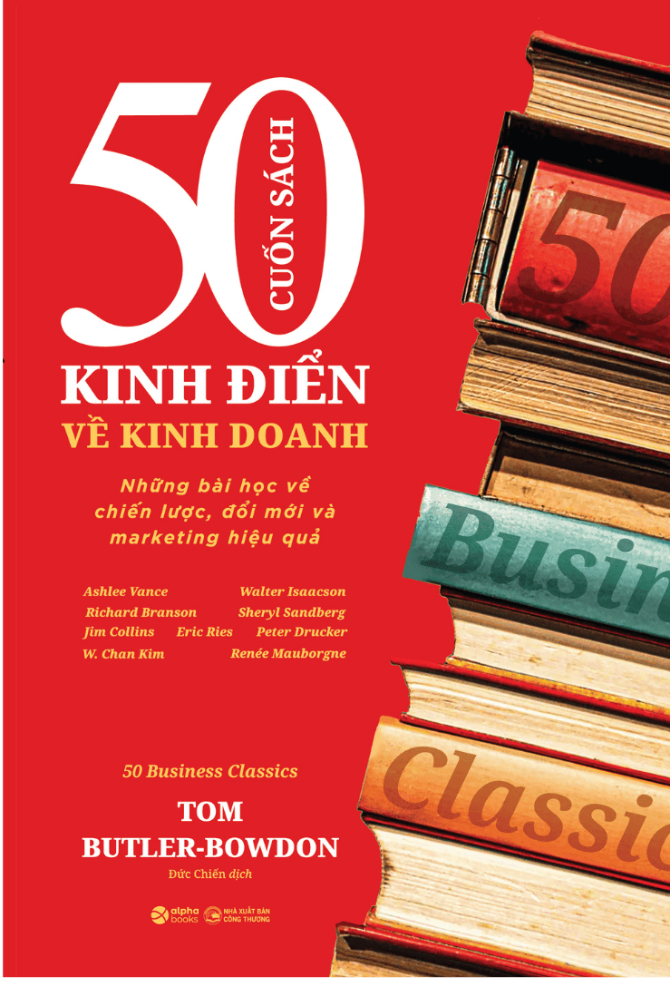 50 Business Classics – 50 Cuốn Sách Kinh Điển Về Kinh Doanh