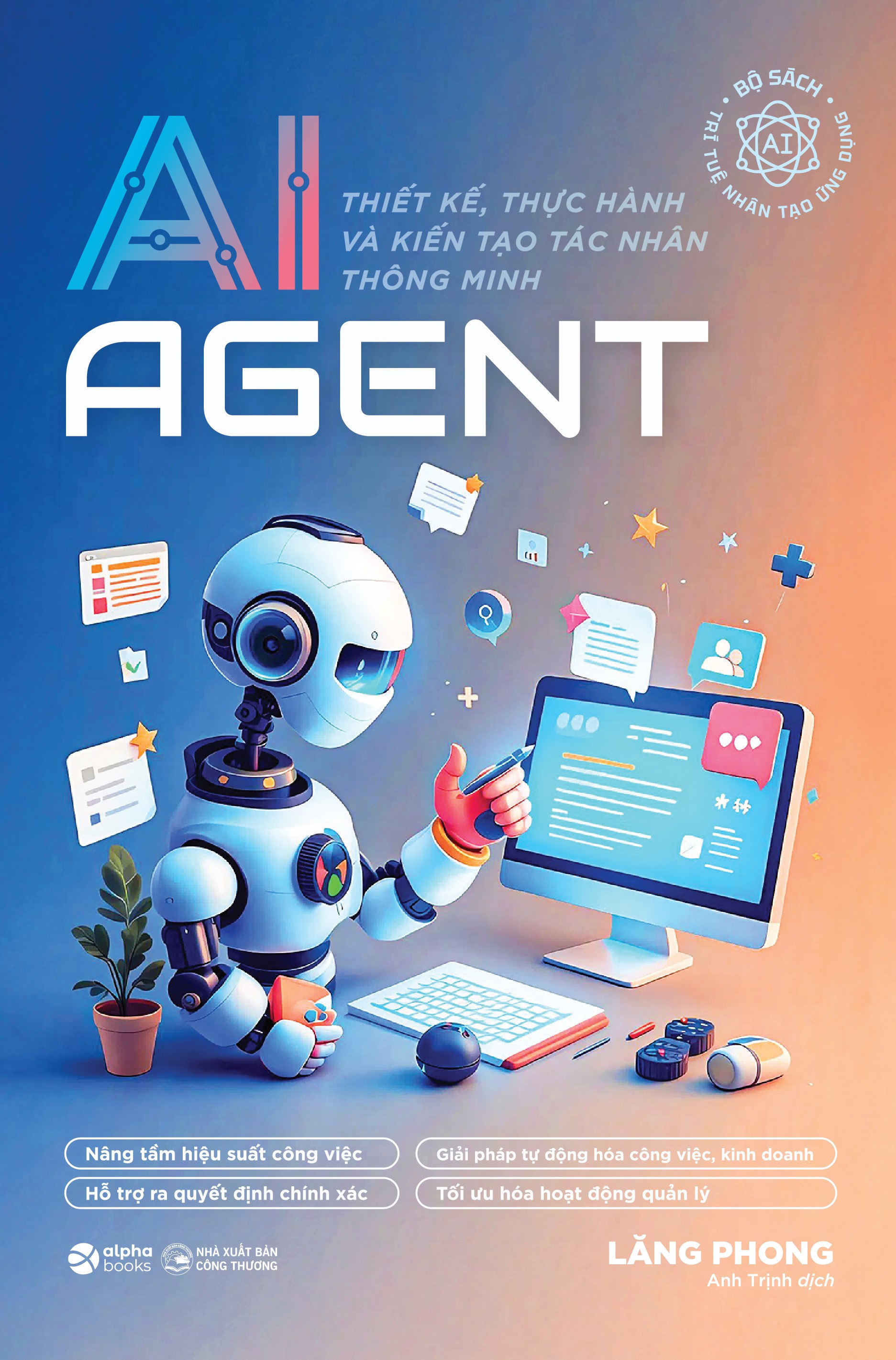 AI AGENT – THIẾT KẾ, THỰC HÀNH VÀ KIẾN TẠO TÁC NHÂN THÔNG MINH