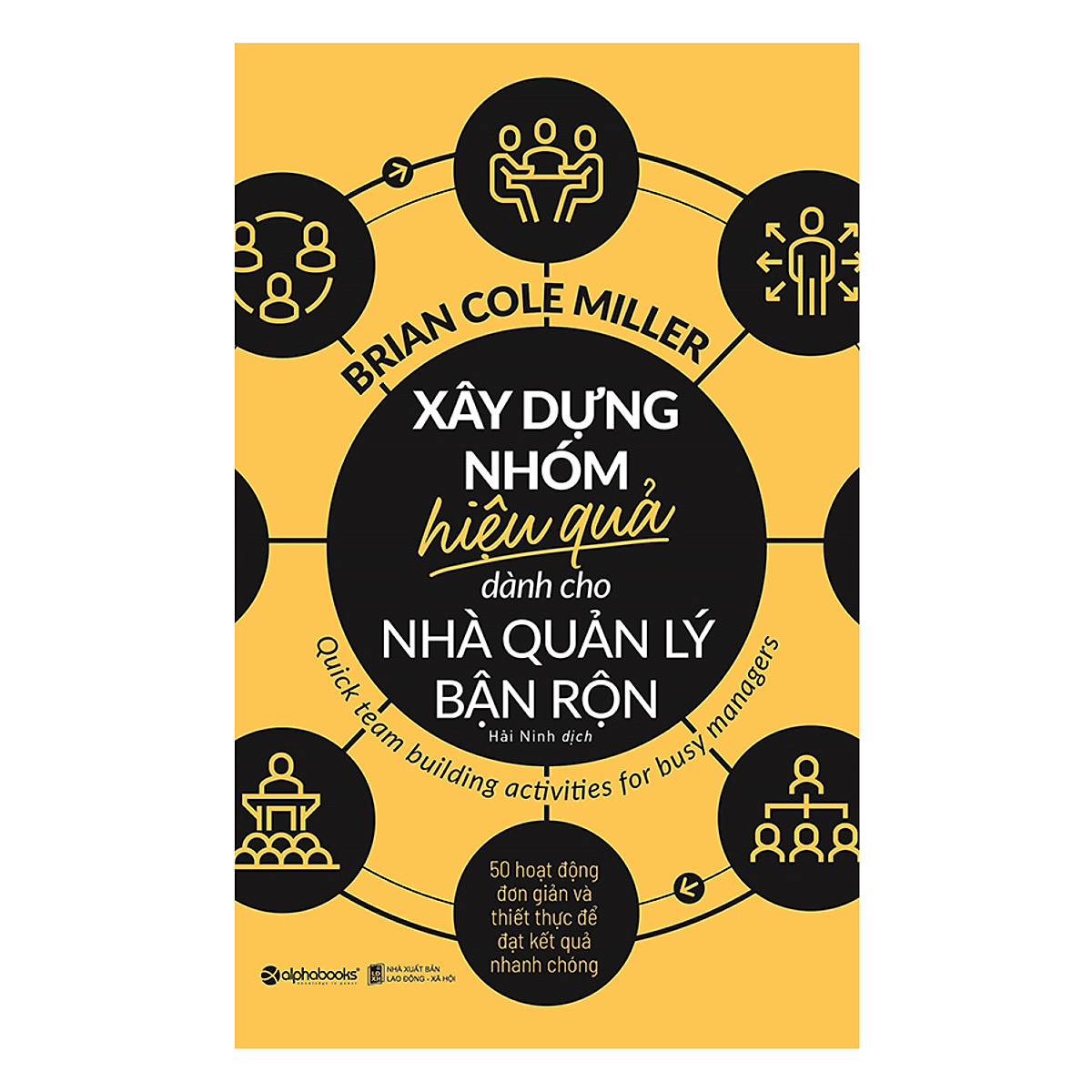 Xây Dựng Nhóm Hiệu Quả Dành Cho Nhà Quản Lý Bận Rộn