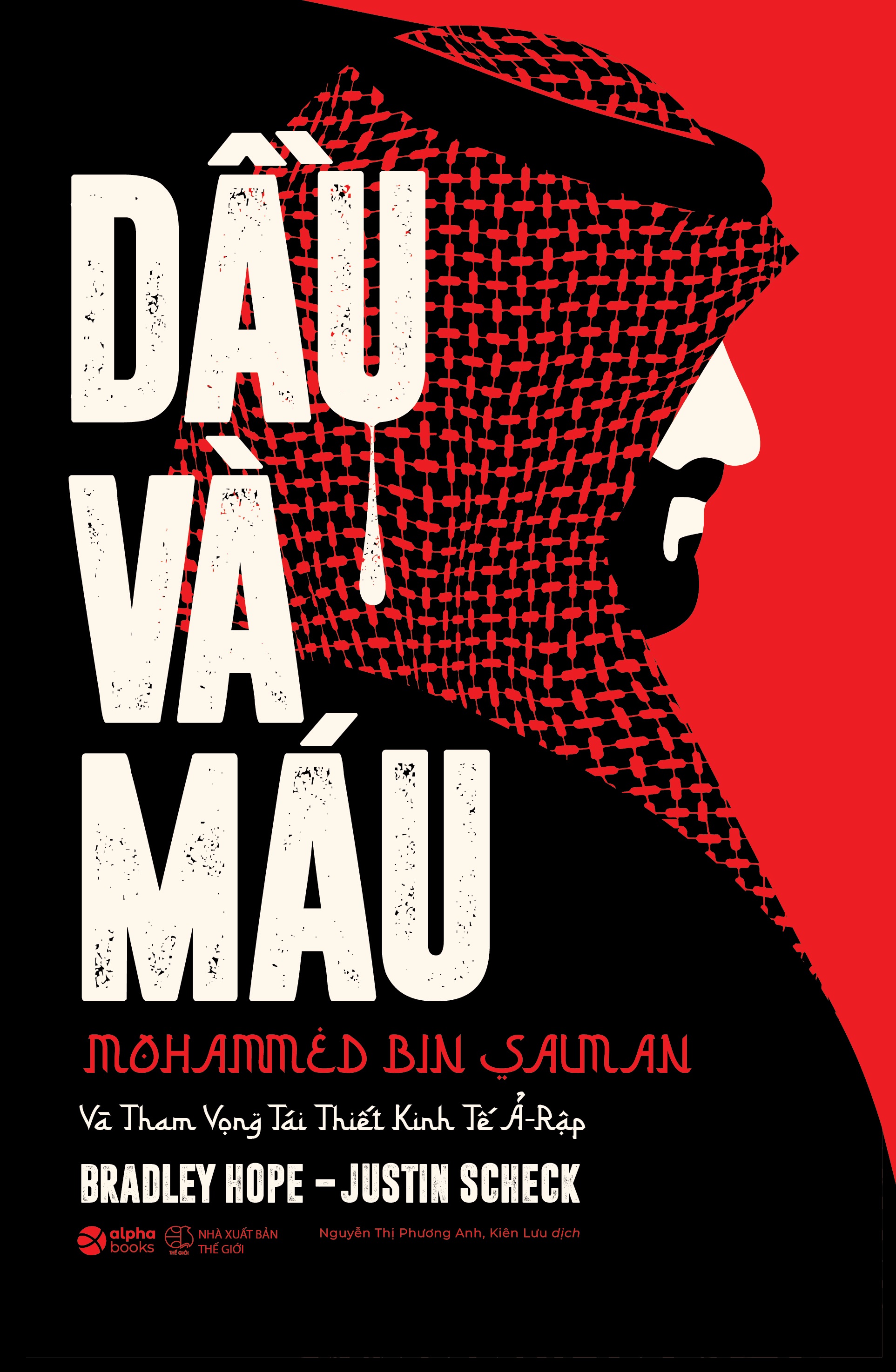 Dầu Và Máu - Mohammed Bin Salman Và Tham Vọng Tái Thiết Kinh Tế Ả-rập