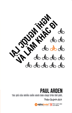 Káº¿t quáº£ hÃ¬nh áº£nh cho NghÄ© ngÆ°á»£c láº¡i vÃ  lÃ m khÃ¡c Ä‘i â€“ Paul Arden