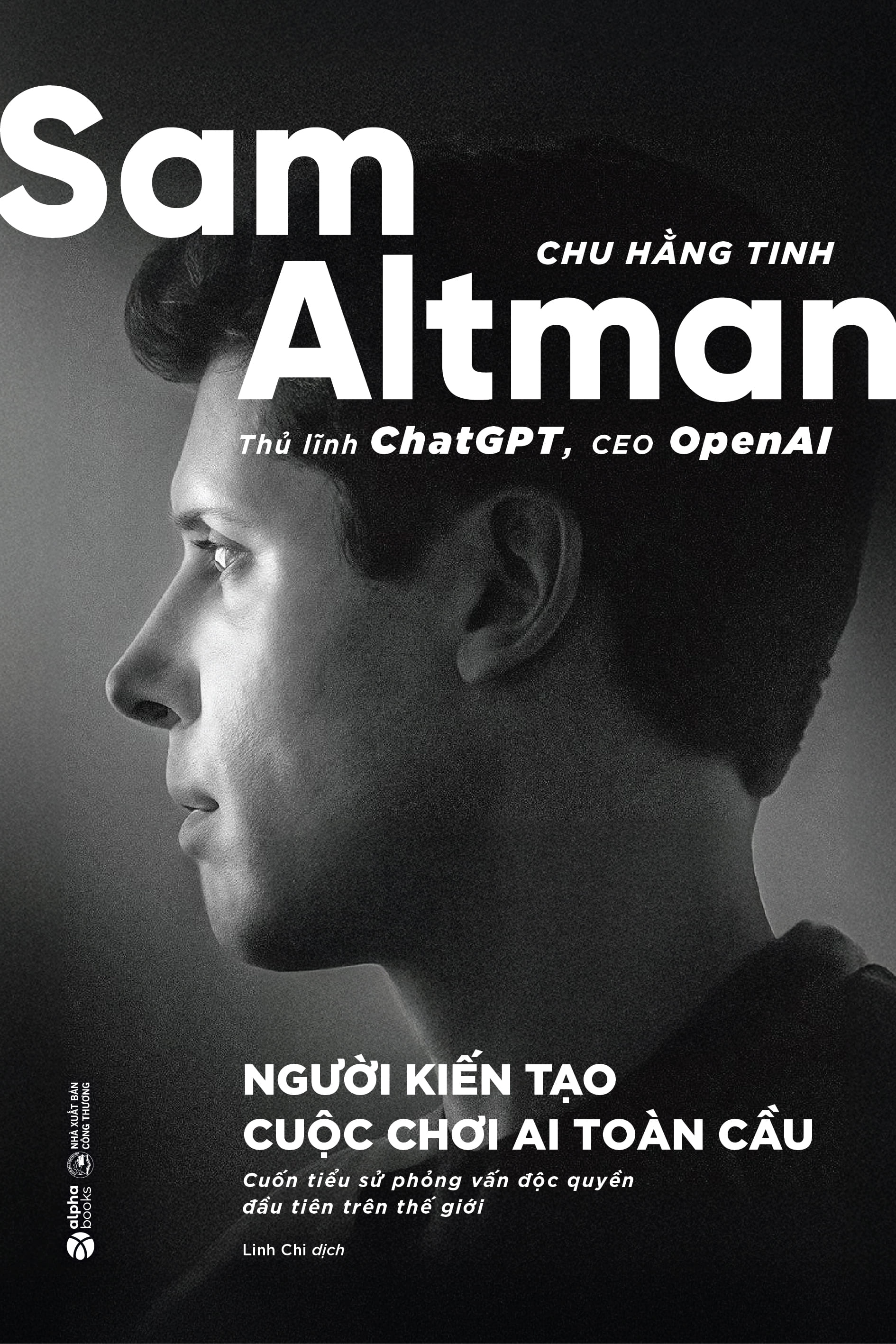 [Pre-Order] Sam Altman - Người Kiến Tạo Cuộc Chơi AI Toàn Cầu