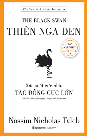 Thiên Nga Đen - Xác Suất Cực Nhỏ, Tác Động Cực Lớn (Bản cập nhật mới nhất)