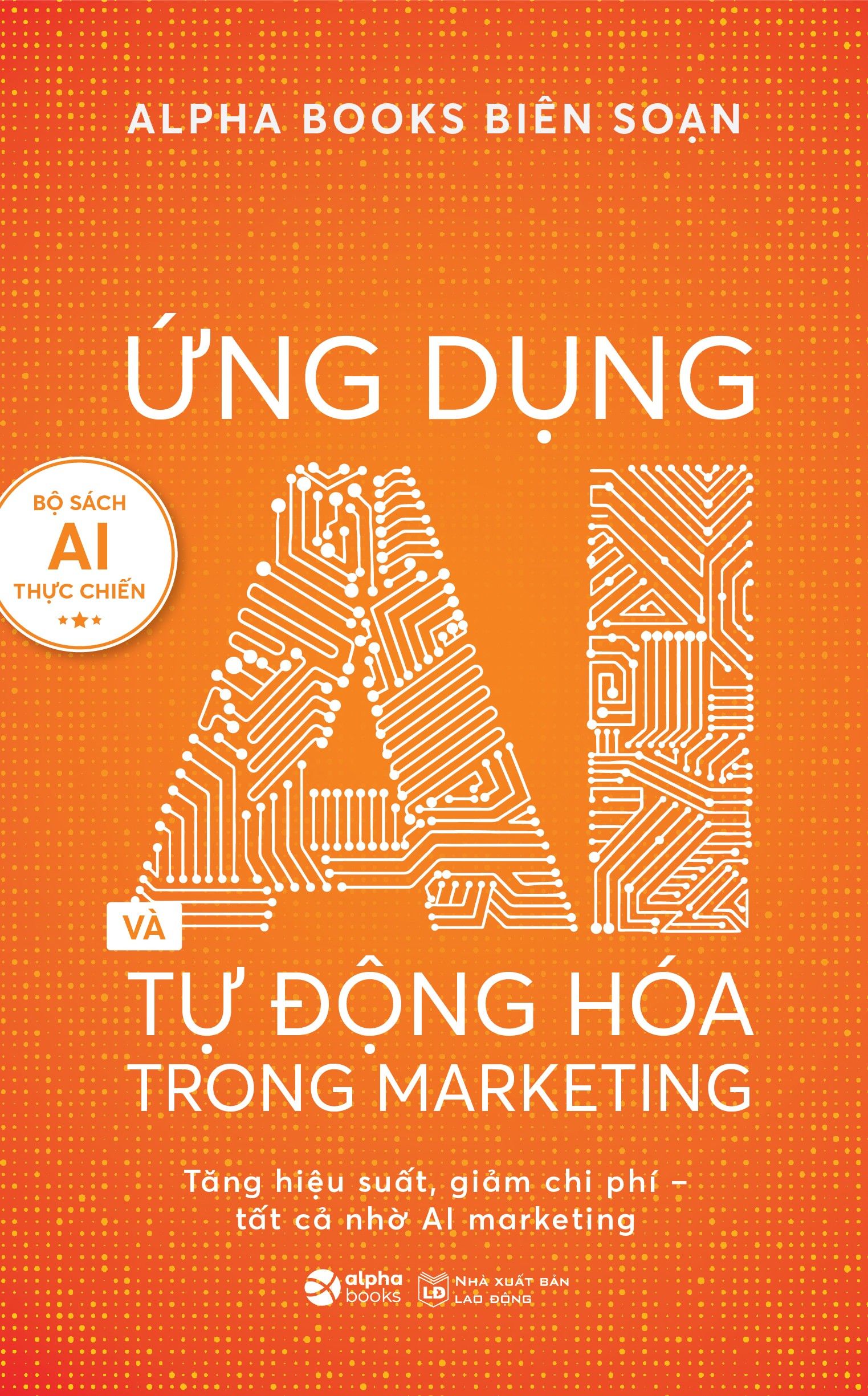 Ứng Dụng AI Và Tự động Hóa Trong Marketing - Tăng Hiệu Suất, Giảm Chi Phí – Tất Cả Nhờ AI Marketing