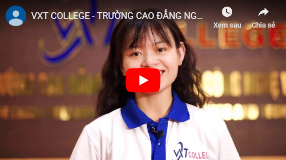 VXT COLLEGE - TRƯỜNG CAO ĐẲNG NGOẠI NGỮ VÀ CÔNG NGHỆ VIỆT NAM