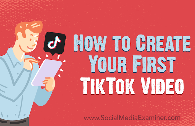 Cách để tạo video cho kênh Tiktok đầu tiên hiệu quả nhất