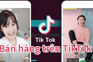 Quảng cáo bán hàng bằng video trên Tiktok có hiệu quả không?