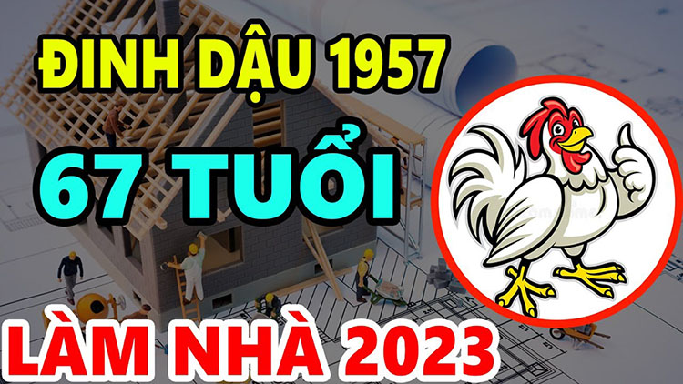 Tuổi Dinh Dậu có nên làm nhà năm 2023