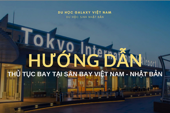 Hướng dẫn thủ tục bay tại sân bay Việt Nam và Nhật Bản