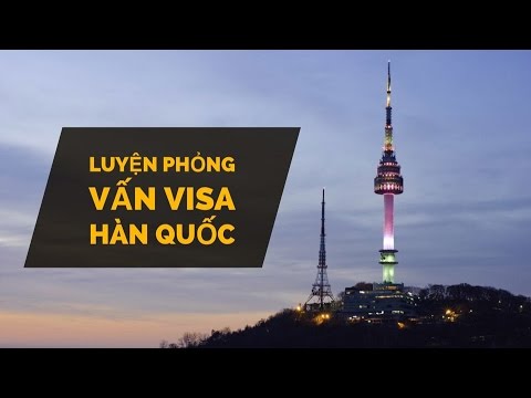 Một số yêu cầu của đại sứ quán khi phỏng vấn Visa Hàn Quốc