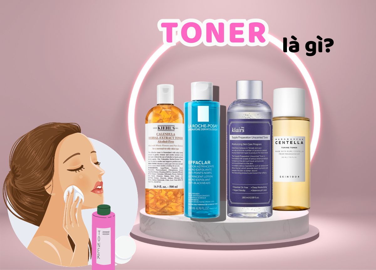 TONER LÀ GÌ? VÌ SAO CẦN SỬ DỤNG TONER TRONG CHU TRÌNH CHĂM SÓC DA?