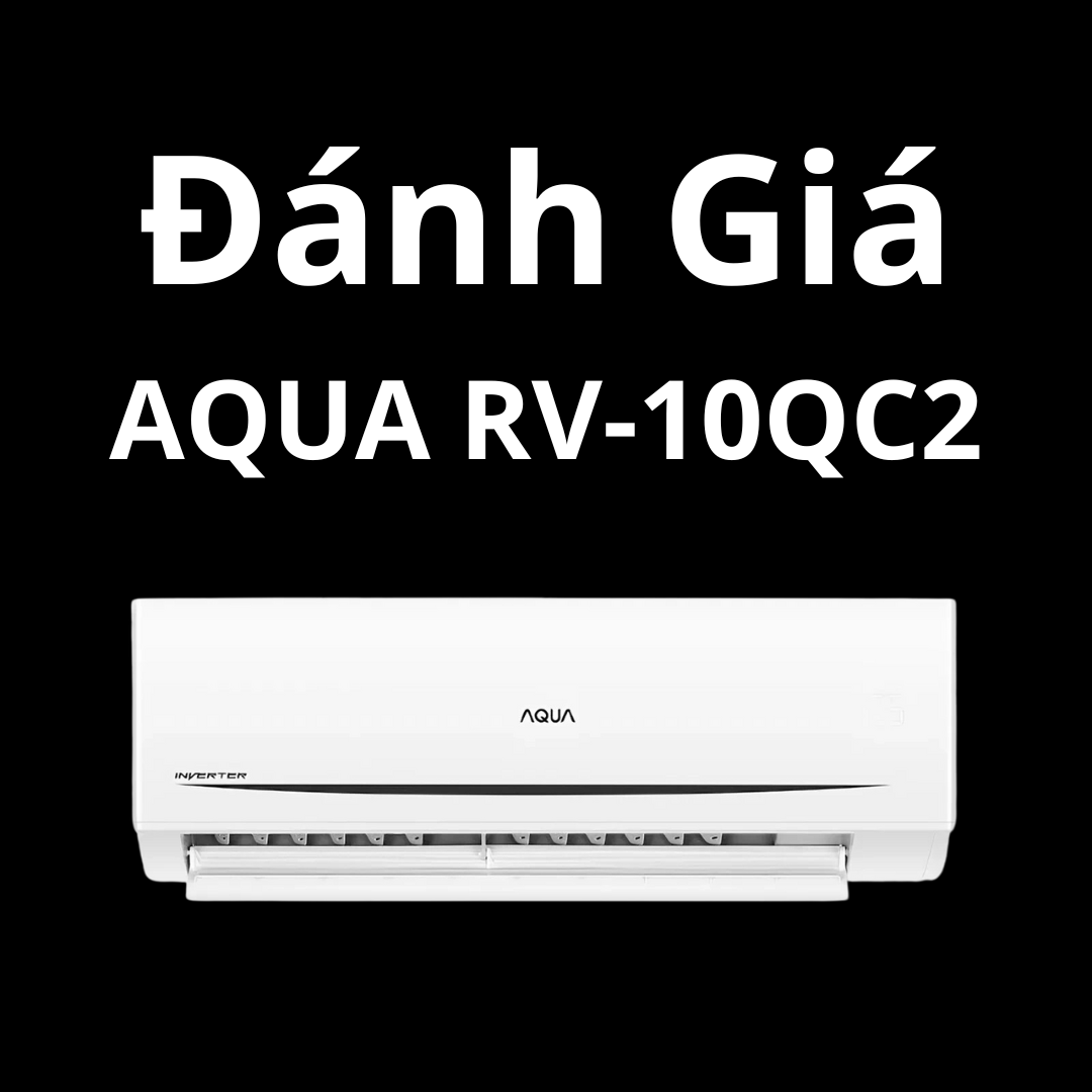 Đánh Giá Máy lạnh Aqua AQA-RV10QC2