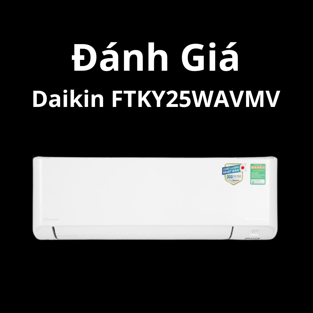 đánh giá máy lạnh daikin FTKY25WAVMV