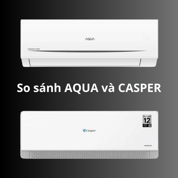 So Sánh Máy Lạnh 1 HP Aqua AQA-RV10QC2 Và Casper QC-09IS36