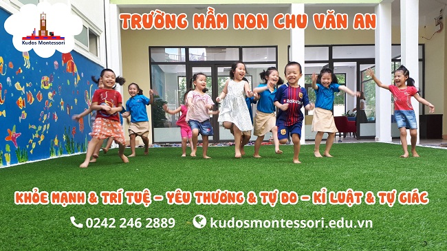 Đến với Chu Văn An - Trường mầm non Montessori trẻ sẽ được sống trong môi trường: