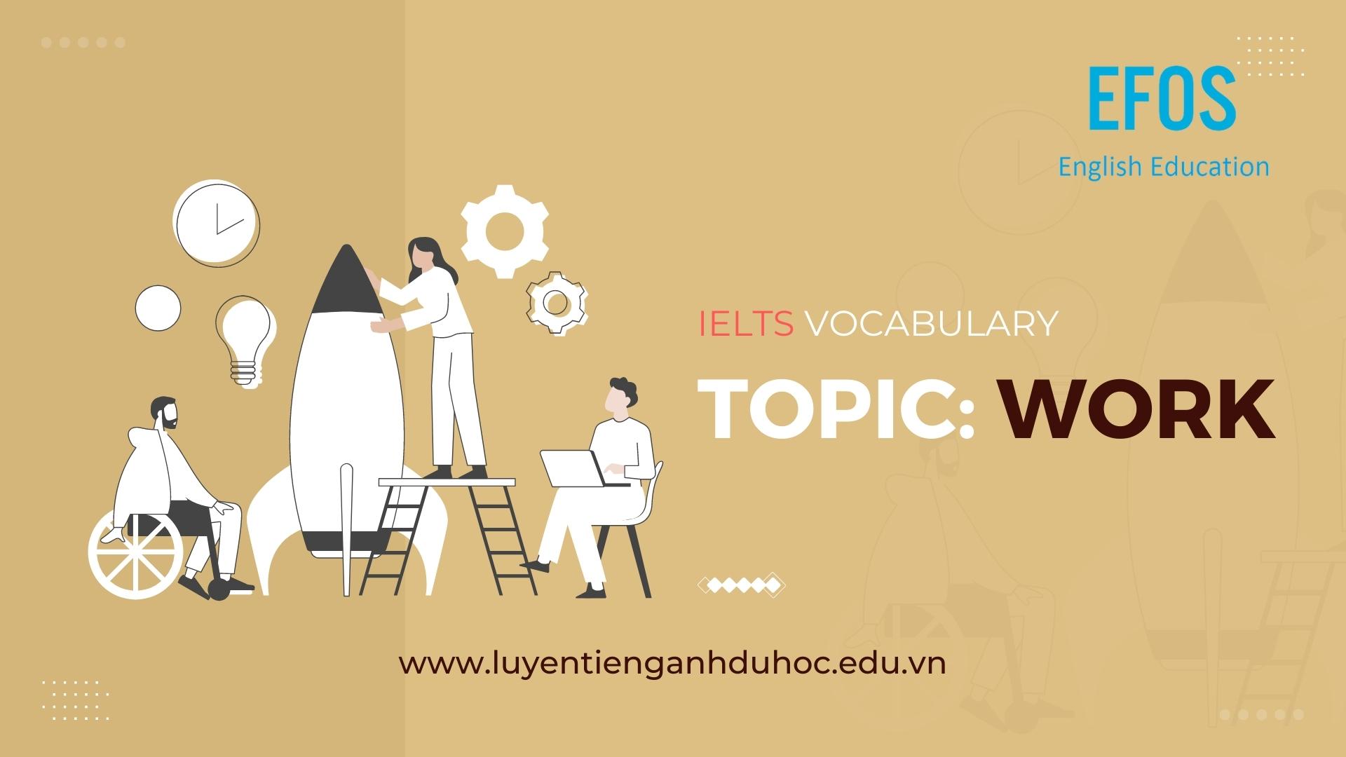 Từ vựng IELTS chủ đề Work Từ vựng IELTS chủ đề Work