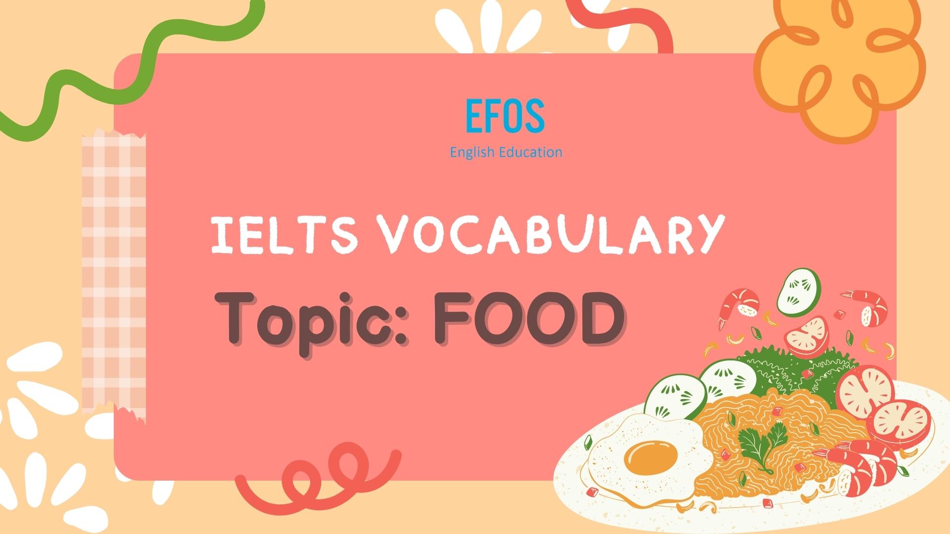 IELTS Vocabulary: Topic Food IELTS Vocabulary: Topic Food