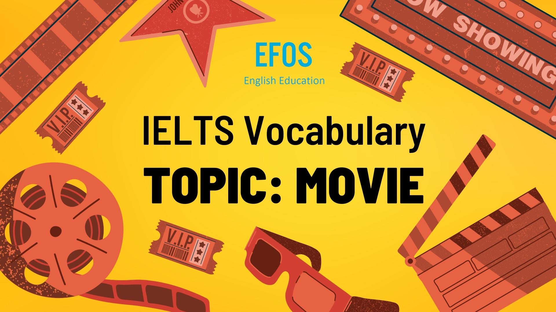 IELTS Vocabulary: Topic Movie IELTS Vocabulary: Topic Movie