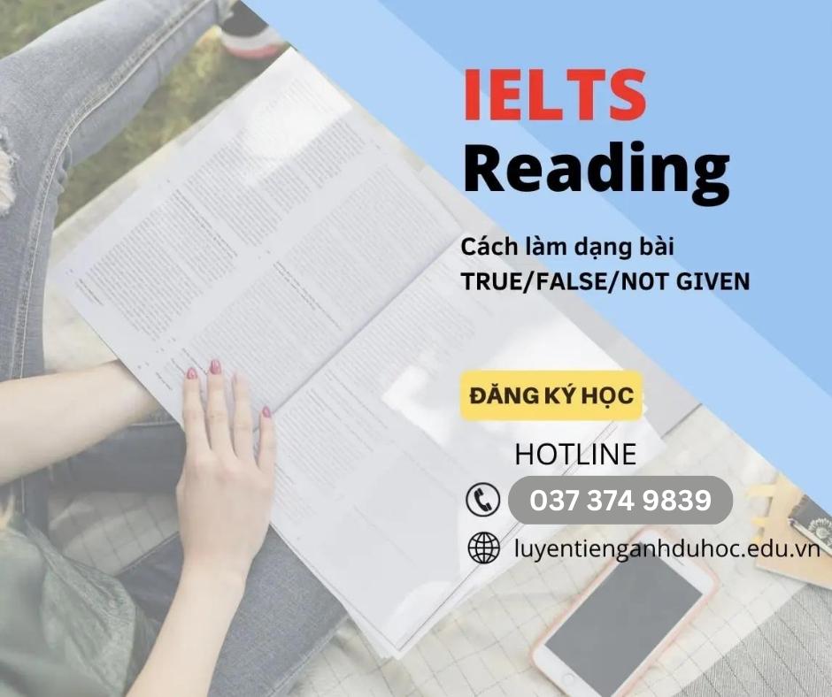 Cách làm dạng bài TRUE/FALSE/NOT GIVEN của IELTS Reading