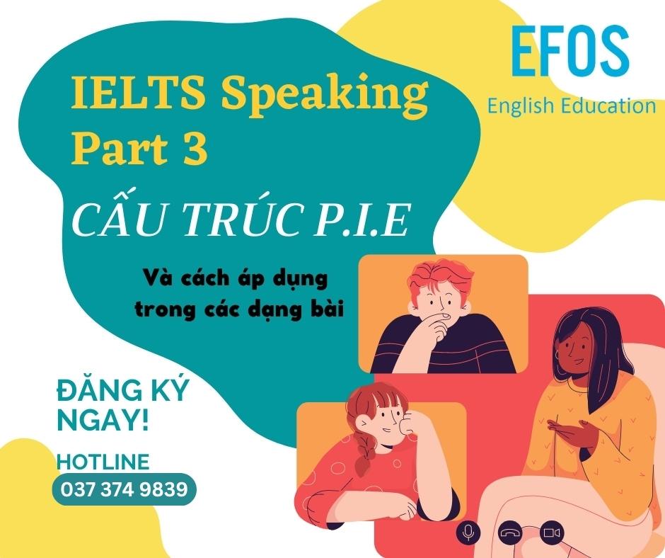 Cấu trúc P.I.E trong IELTS Speaking Part 3