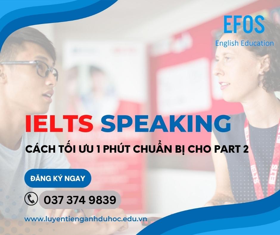 Cách tối ưu hoá 1 phút chuẩn bị trong IELTS Speaking Part 2