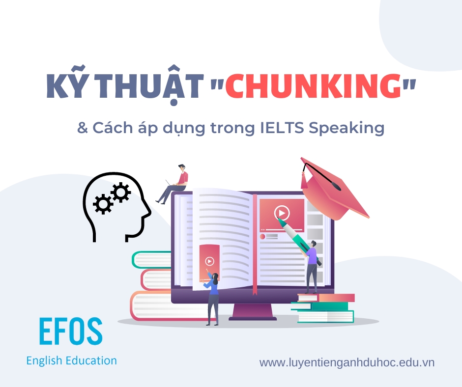 Kỹ thuật “Chunking” và cách áp dụng trong IELTS Speaking