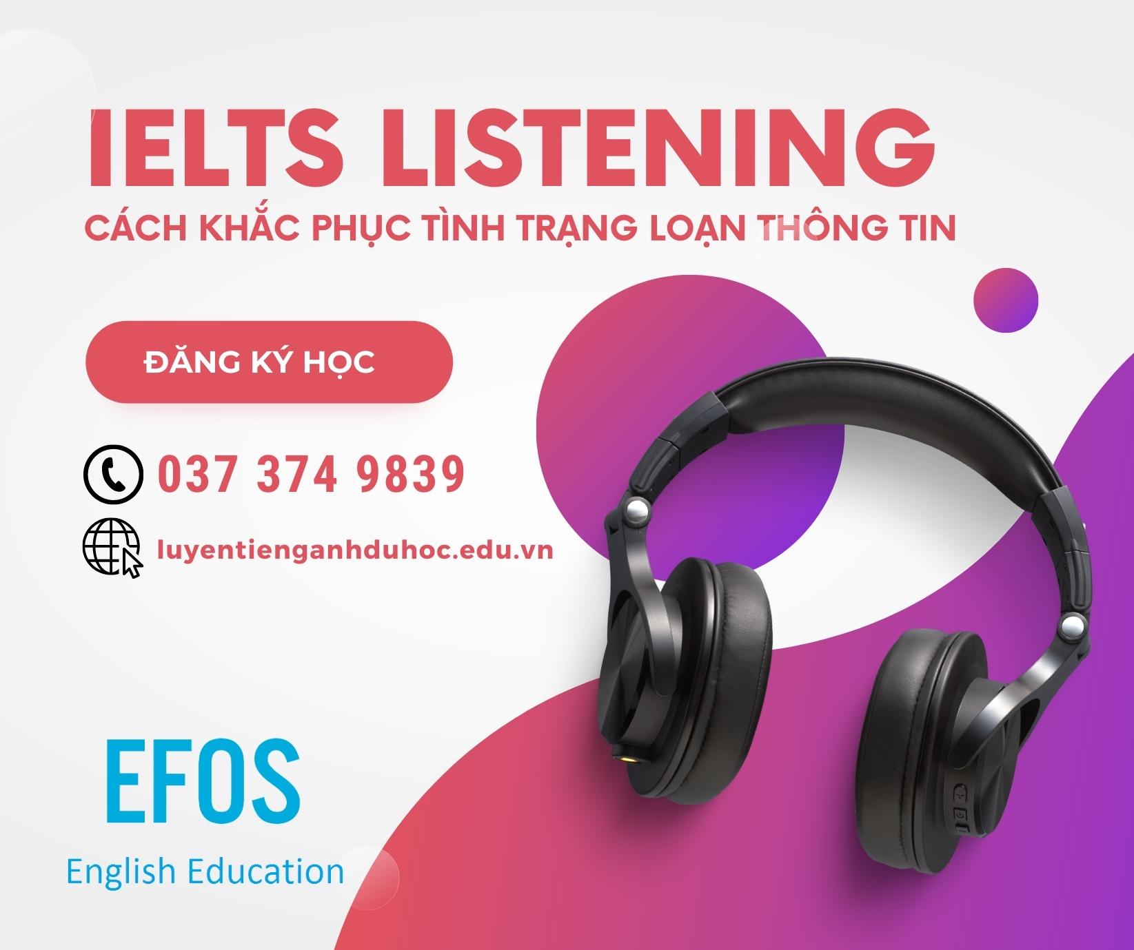 Cách khắc phục tình trạng loạn thông tin trong IELTS Listening