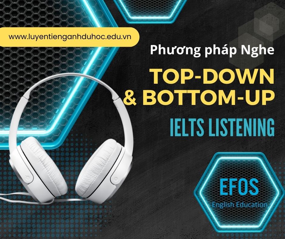 Phương pháp Top-Down & Bottom-Up trong IELTS Listening