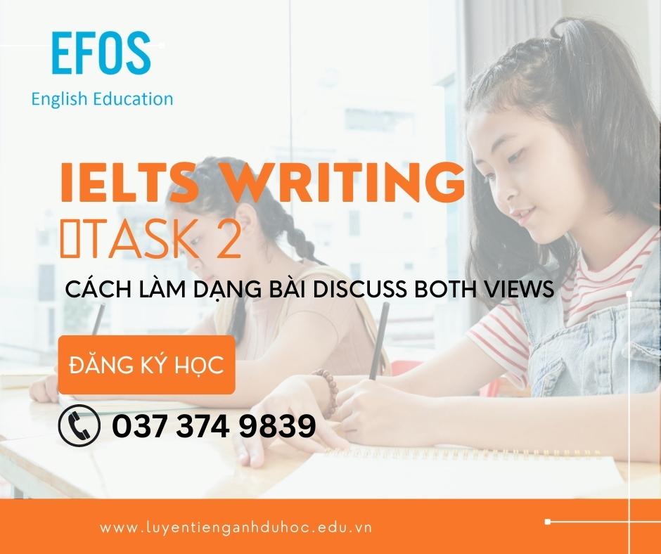 Cách làm dạng bài “Discuss both views” trong IELTS Writing Task 2