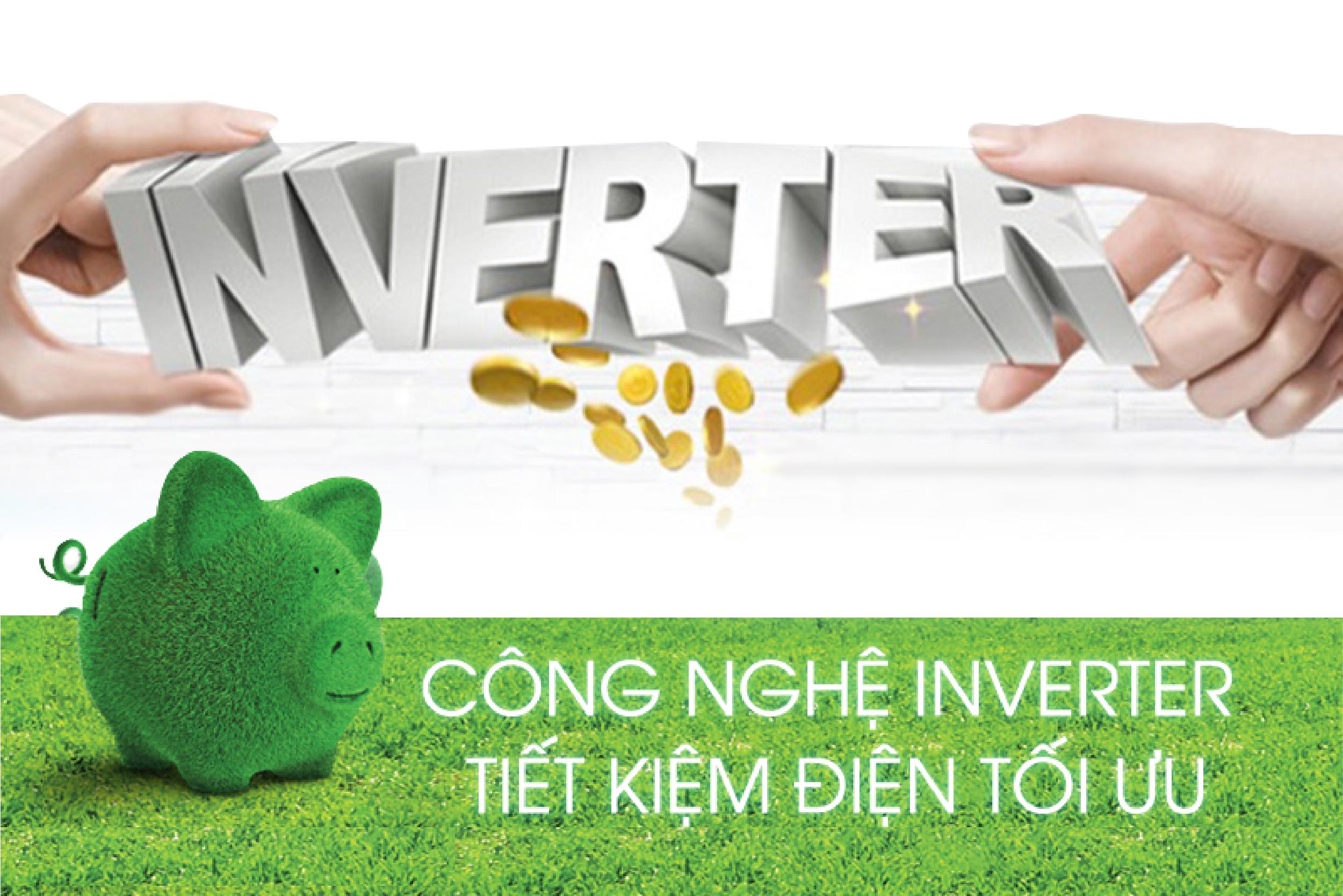 Công nghệ inverter tiết kiệm tối ưu